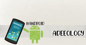 Adeeology banner image depicting an Android logo holding up a tipped over android phone.