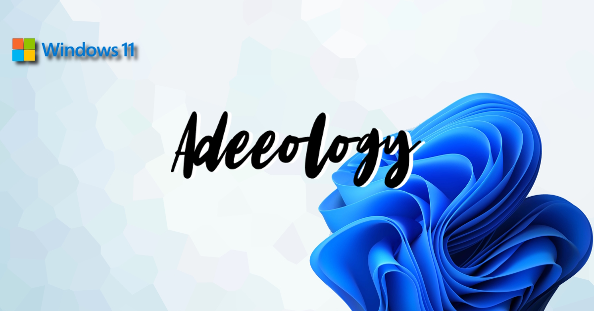 Adeeology banner showing the default image of a Windows 11 install on the bottom right, and a Windows 11 logo and wording on the top left.